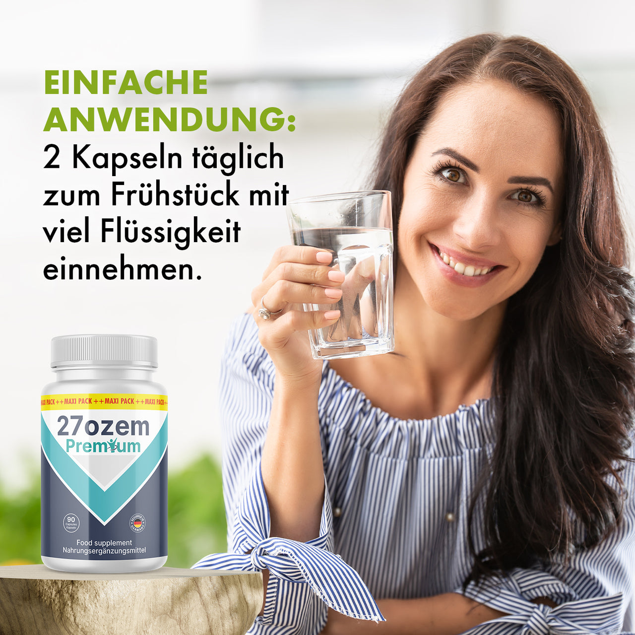 Frau mit Wasserglas, 27ozem-Premium-Dose und Einnahmehinweis: 2 Kapseln täglich zum Frühstück