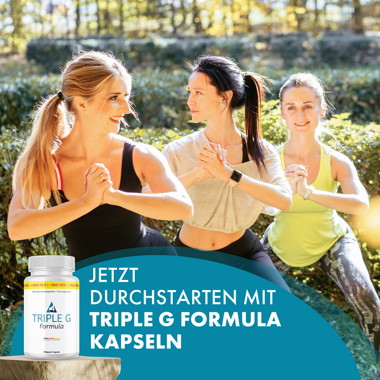 Drei Frauen trainieren draußen, daneben Triple G Formula Dose und Text zum Durchstarten mit Kapsel
